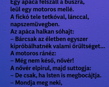 Egy apáca felszáll a buszra, leül egy motoros mellé.