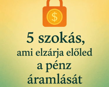 5 szokás, ami elzárja előled a pénz áramlását