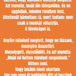 A születésnapom reggelén a feleségem korán kelt. Kávét főzött, és halk zenét tett be, mintha minden rendben lenne. Én viszont már napok óta tudtam, hogy valami megváltozott. Egyre több titkos üz (1)