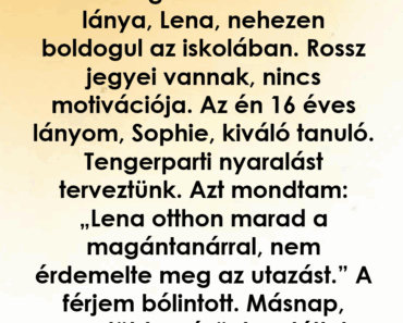 Nem vittem el a mostohalányomat nyaralni, aztán láttam, mit csinál hajnali 5-kor