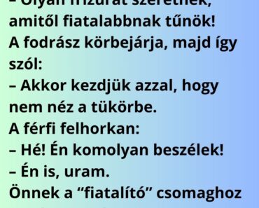 Egy férfi beül a fodrászhoz, és mondja: