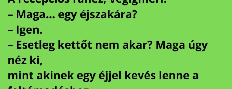 A SZÁLLÁSON, AHOL A RECEPCIÓS TÚL ŐSZINTE