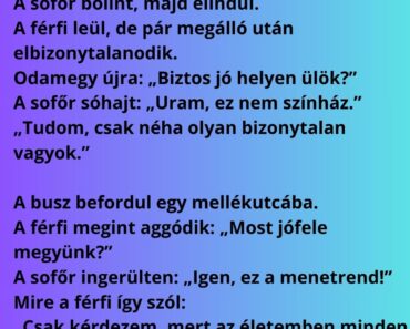 A férfi felszáll a buszra, és megkérdezi a sofőrt: