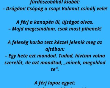 Egy vasárnap délután a feleség a fürdőszobából kiabál: