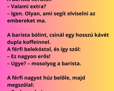 Egy férfi bemegy a kávézóba, és mondja:
