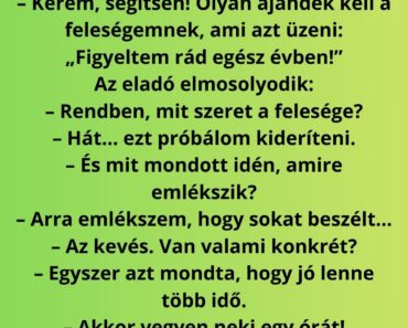 Karácsony előtt egy férfi bemegy az áruházba, és kétségbeesetten szól az eladóhoz: