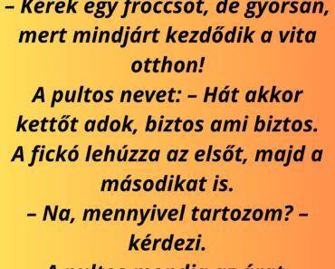 A fickó bemegy a kocsmába, és odaszól a pultosnak: