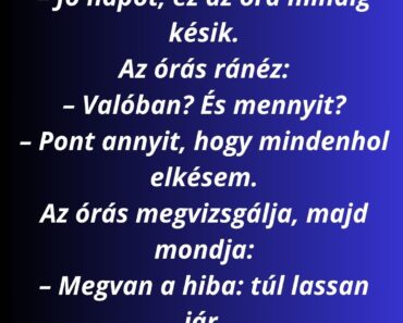 Egy férfi bemegy az óráshoz: