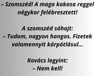 Kovács dühösen átmegy a szomszédhoz: