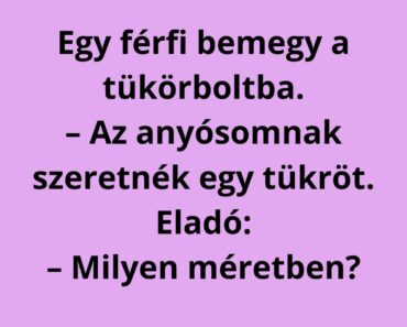 Egy férfi bemegy a tükörboltba.