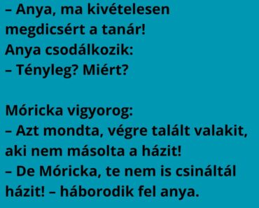 Móricka hazamegy, és büszkén mondja:
