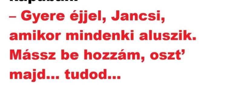 Vicc: Jancsi már hetek óta kerülgeti Marit