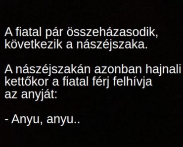 VICC: A nászéjszakán hajnali kettőkor a fiatal férj felhívja az anyját: