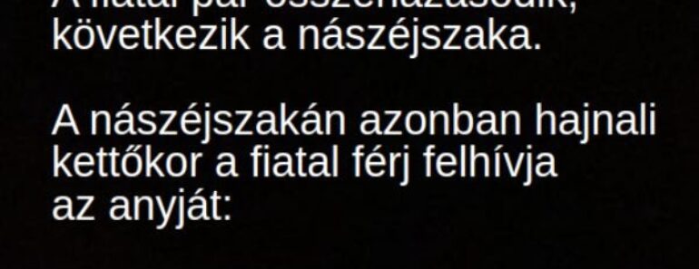 VICC: A nászéjszakán hajnali kettőkor a fiatal férj felhívja az anyját: