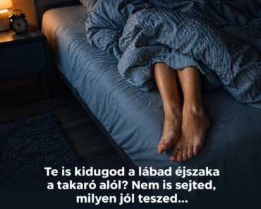 Te is kidugod a lábad éjszaka a takaró alól? Nem is sejted, milyen jól teszed… Te is kidugod a lábad éjszaka a takaró alól? Nem is sejted, milyen jól teszed…