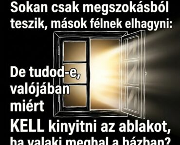 „Sokan csak megszokásból teszik, mások félnek elhagyni: De tudod-e, valójában miért KELL kinyitni az ablakot, ha valaki meghal a házban?”