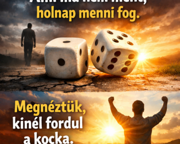 „Ami ma nem ment, holnap menni fog. Megnéztük, kinél fordul a kocka.”