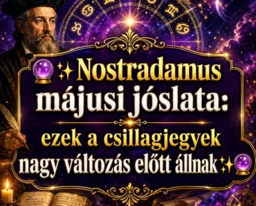 🔮✨ Nostradamus májusi jóslata: ezek a csillagjegyek nagy változás előtt állnak ✨🔮