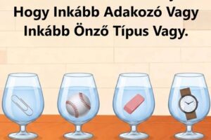 Melyik pohárban van több víz? A válaszod sokat elárulhat rólad