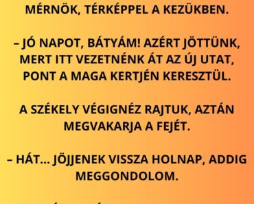 Egy székely bácsi udvarán egyszer csak megjelenik két elegáns mérnök, térképpel a kezükben.