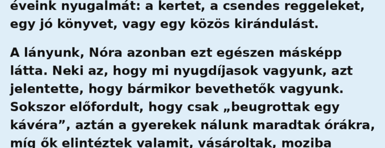 Amióta megszülettek az ikerunokáink, Bence és Máté, az életünk tele lett nevetéssel, zajjal és apró lábnyomokkal. Imádjuk őket, ez nem is kérdés. De 65 évesen az ember már nem ugyanarra vágyik, mint fiatalon. A férjemmel, Lajossal sok év munka után végre szerettük volna élvezni a nyugdíjas éveink nyugalmát: a kertet, a csendes reggeleket, egy jó könyvet, vagy egy közös kirándulást.