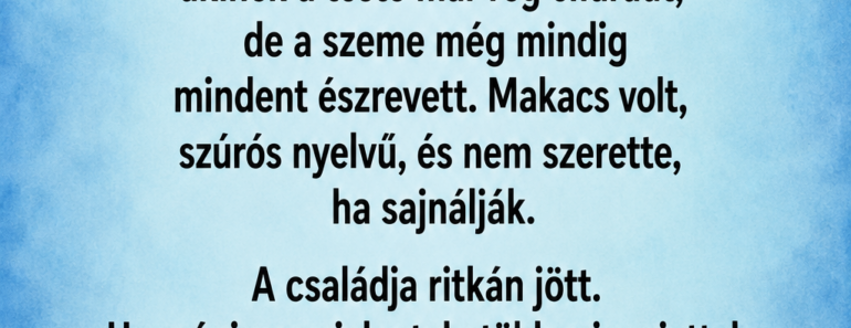 Tizenkét évig gondoskodtam róla – a családja sosem becsült meg, de az utolsó levele mindent megváltoztatott