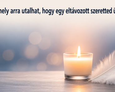 👀 8 jel, amely arra utalhat, hogy egy eltávozott szeretted üzenni próbál