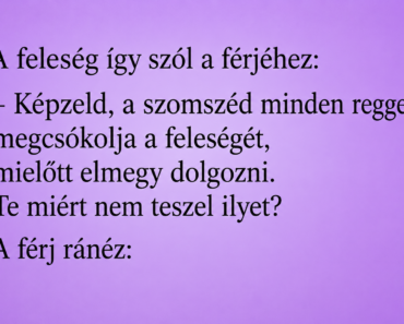 A feleség így szól a férjéhez: