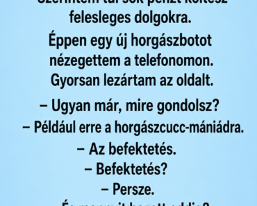 A feleségem egy este odajött hozzám, és teljesen komolyan azt mondta: