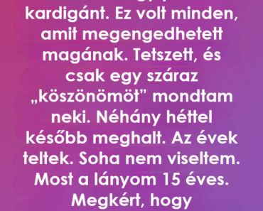 Amikor betöltöttem a 18-at, a nagymamám egy piros kardigánt adott
