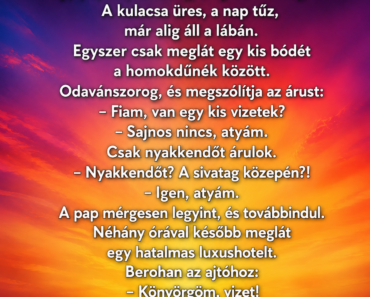 Egy pap napok óta gyalogol a sivatagban. Egy pap napok óta gyalogol a sivatagban.