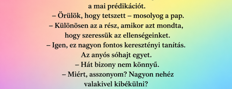 Egy vasárnapi mise után az anyós odamegy a paphoz.