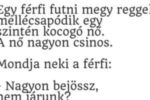 VICC: Egy férfi futni megy reggel, mellécsapódik egy csinos kocogó nő