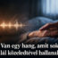 🖤 Van egy hang, amit sokan a halál közeledtével hallanak… 🖤