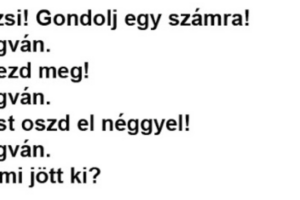 Gazsi! Gondolj egy számra!