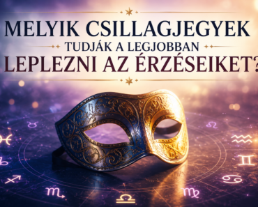 🎭 Melyik csillagjegyek tudják a legjobban leplezni az érzéseiket?