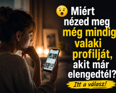😮 Miért nézed meg még mindig valaki profilját, akit már elengedted? Itt a válasz!