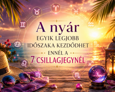 💎 A nyár egyik legjobb időszaka kezdődhet ennél a 7 csillagjegynél