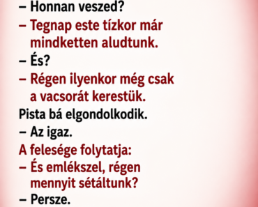 Pista bá ül a konyhában, amikor odaszól neki a felesége: