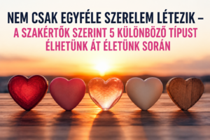 ❤️ Nem csak egyféle szerelem létezik – a szakértők szerint 5 különböző típust élhetünk át életünk során