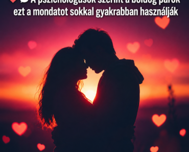 ❤️💬 A pszichológusok szerint a boldog párok ezt a mondatot sokkal gyakrabban használják