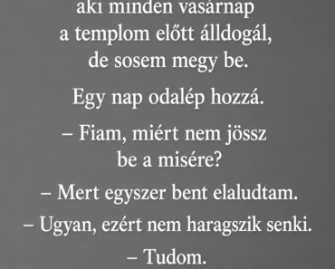A pap meglát egy férfit, aki minden vasárnap a templom előtt álldogál, de sosem megy be.