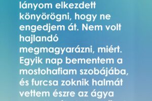 Miért könyörgött a lányom, hogy ne jöjjön a mostohabátyja