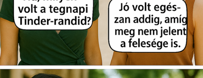 Esemény, amit soha nem felejtek el – A Tinder-délután, ami túl jól sikerült