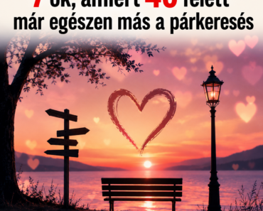💘 7 ok, amiért 40 felett már egészen más a párkeresés