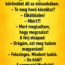 A férj este hazaér, és látja, hogy a felesége két bőrönddel áll az előszobában.
