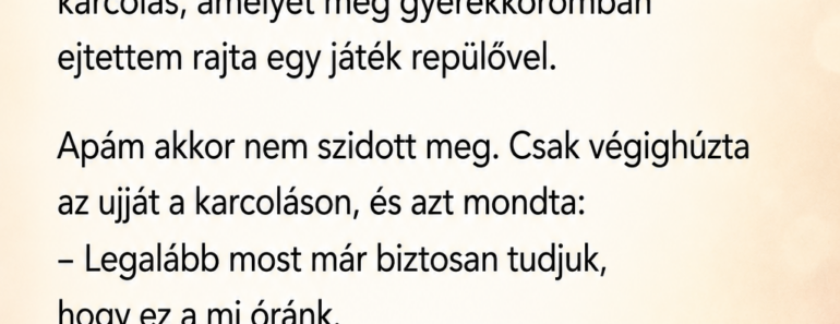 Amikor apám meghalt, mindenki azt hitte, a régi faliórát viszem haza az emlékére.