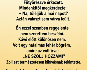 A kollégám három éven át minden pénteken eldugta előlem a kávésbögrémet. Az utolsó munkanapján tudtam meg, miért.