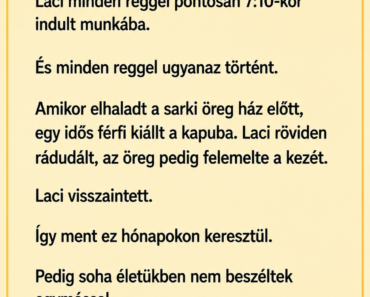 Laci minden reggel pontosan 7:10-kor indult munkába.