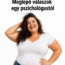 ❤️ Miért boldogabbak és vidámabbak a molett nők? Meglepő válaszok egy pszichológustól